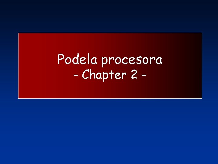 Podela procesora - Chapter 2 - 