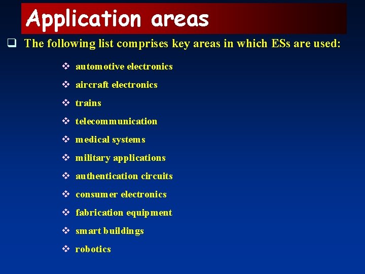 Application areas q The following list comprises key areas in which ESs are used: