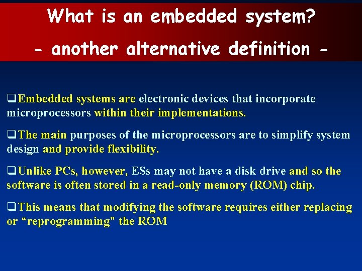 What is an embedded system? - another alternative definition q. Embedded systems are electronic