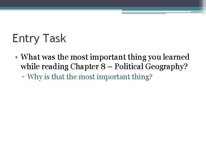 Entry Task • What was the most important thing you learned while reading Chapter