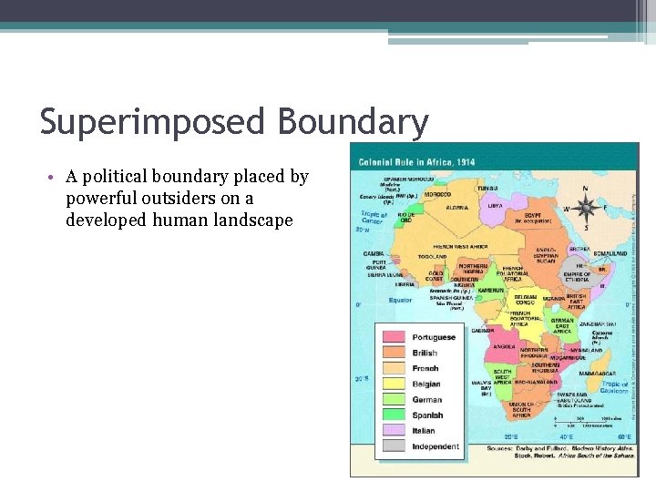 Superimposed Boundary • A political boundary placed by powerful outsiders on a developed human