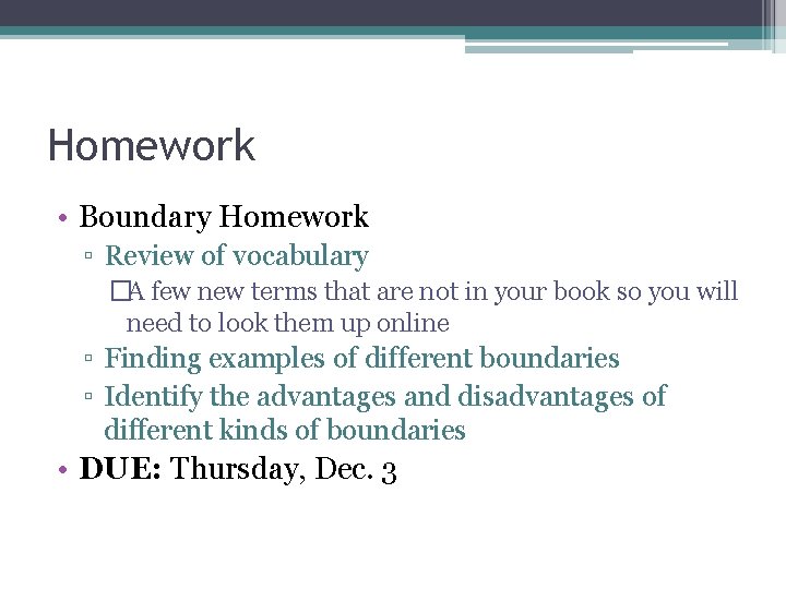 Homework • Boundary Homework ▫ Review of vocabulary �A few new terms that are