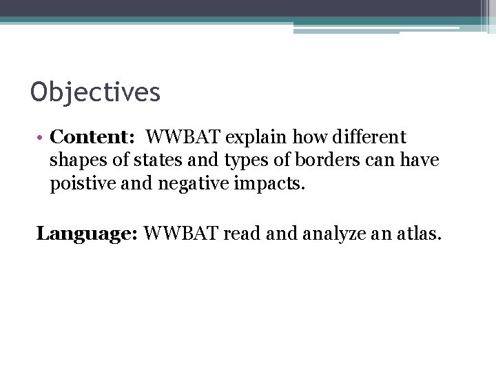 Objectives • Content: WWBAT explain how different shapes of states and types of borders