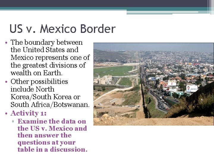 US v. Mexico Border • The boundary between the United States and Mexico represents