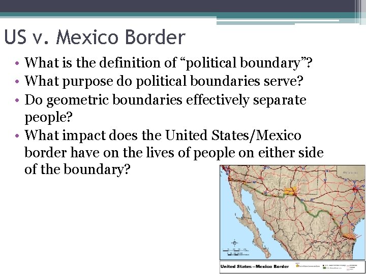 US v. Mexico Border • What is the definition of “political boundary”? • What