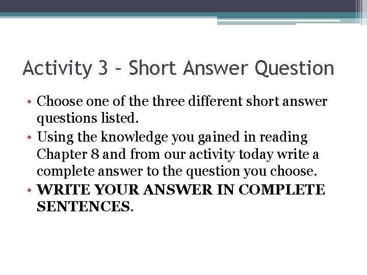 Activity 3 – Short Answer Question • Choose one of the three different short