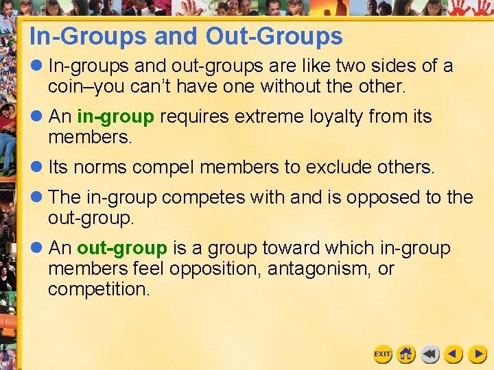 In-Groups and Out-Groups l In-groups and out-groups are like two sides of a coin–you