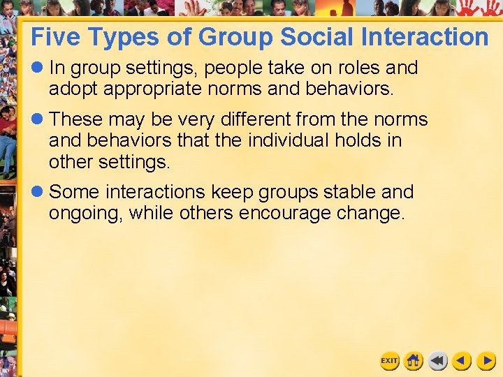 Five Types of Group Social Interaction l In group settings, people take on roles