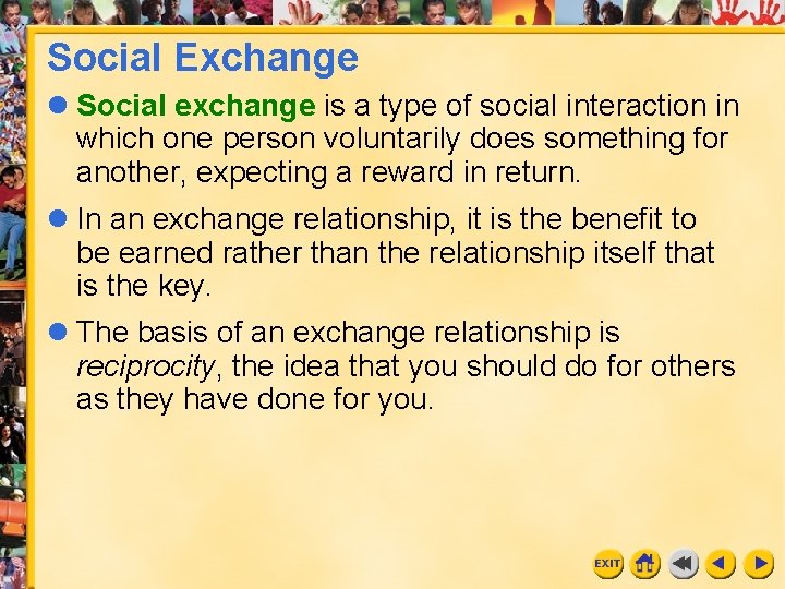 Social Exchange l Social exchange is a type of social interaction in which one