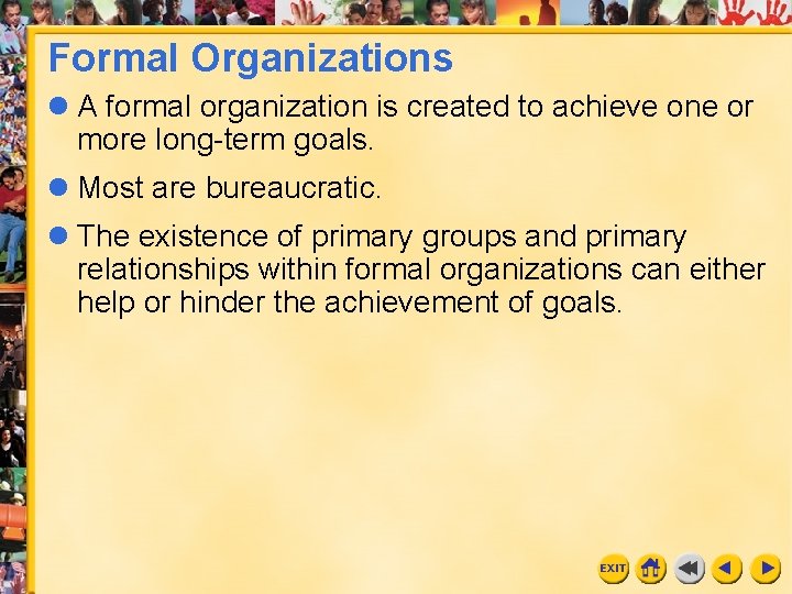 Formal Organizations l A formal organization is created to achieve one or more long-term