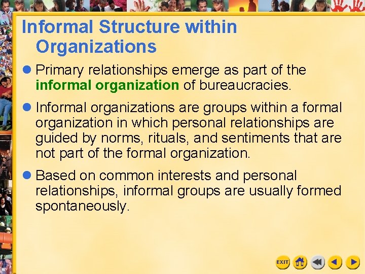 Informal Structure within Organizations l Primary relationships emerge as part of the informal organization