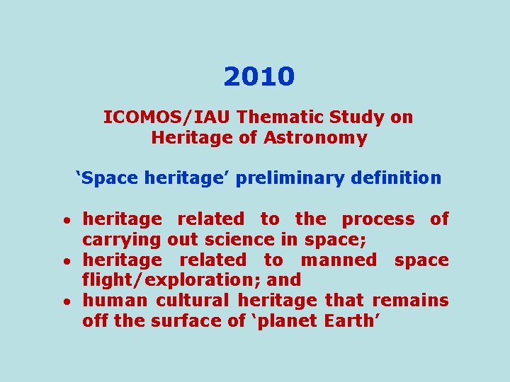 2010 ICOMOS/IAU Thematic Study on Heritage of Astronomy ‘Space heritage’ preliminary definition heritage related