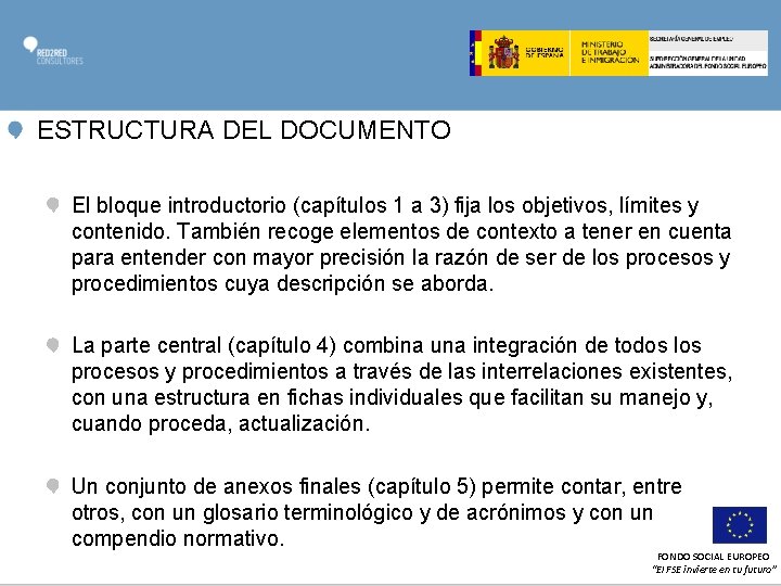 ESTRUCTURA DEL DOCUMENTO El bloque introductorio (capítulos 1 a 3) fija los objetivos, límites