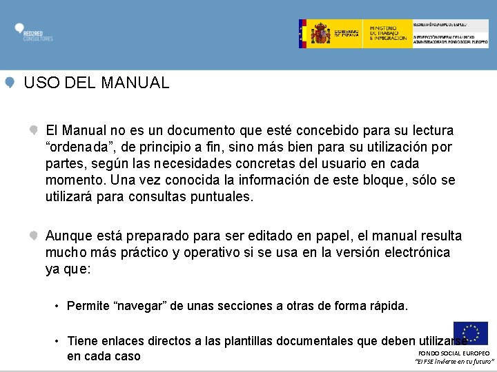 USO DEL MANUAL El Manual no es un documento que esté concebido para su