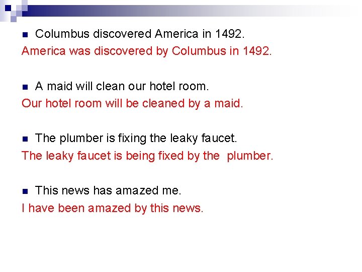 Columbus discovered America in 1492. America was discovered by Columbus in 1492. n A