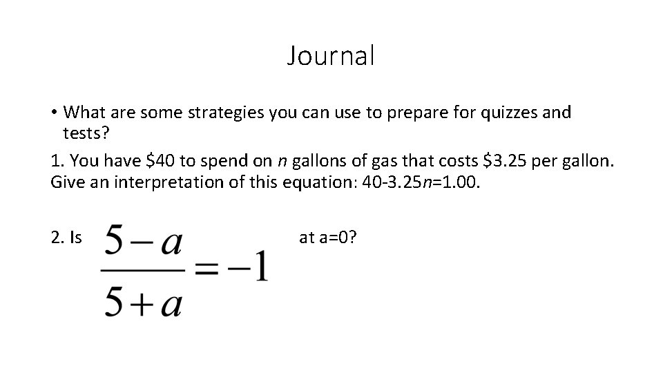 Journal • What are some strategies you can use to prepare for quizzes and