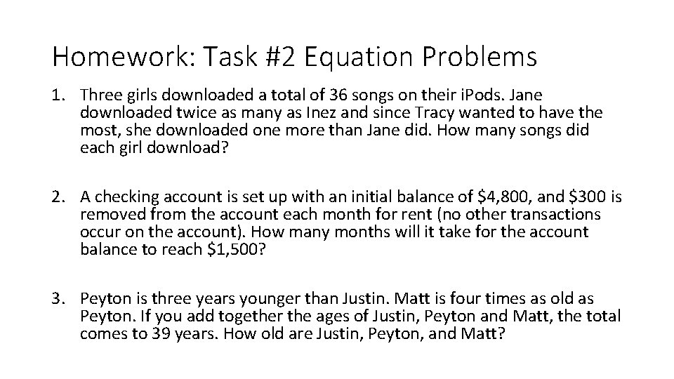 Homework: Task #2 Equation Problems 1. Three girls downloaded a total of 36 songs