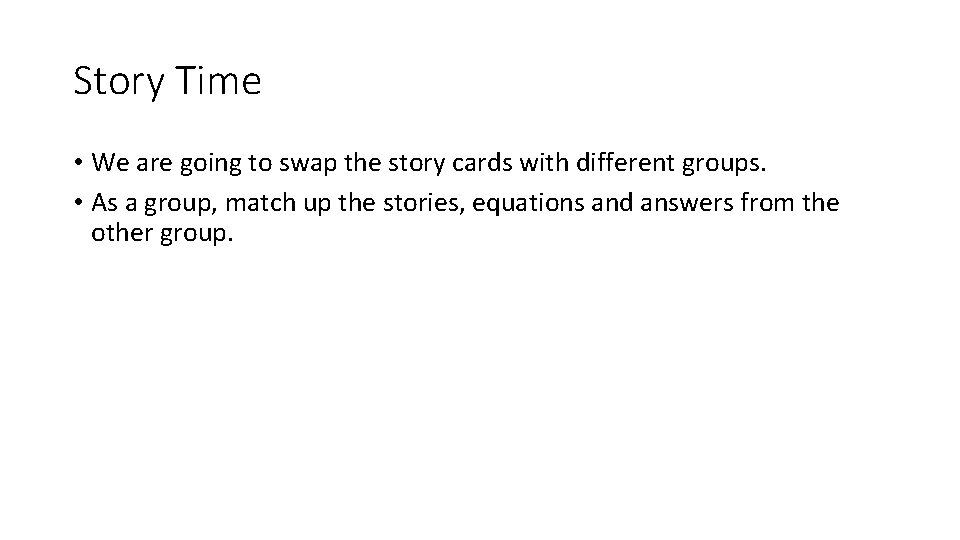 Story Time • We are going to swap the story cards with different groups.
