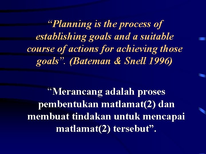 “Planning is the process of establishing goals and a suitable course of actions for
