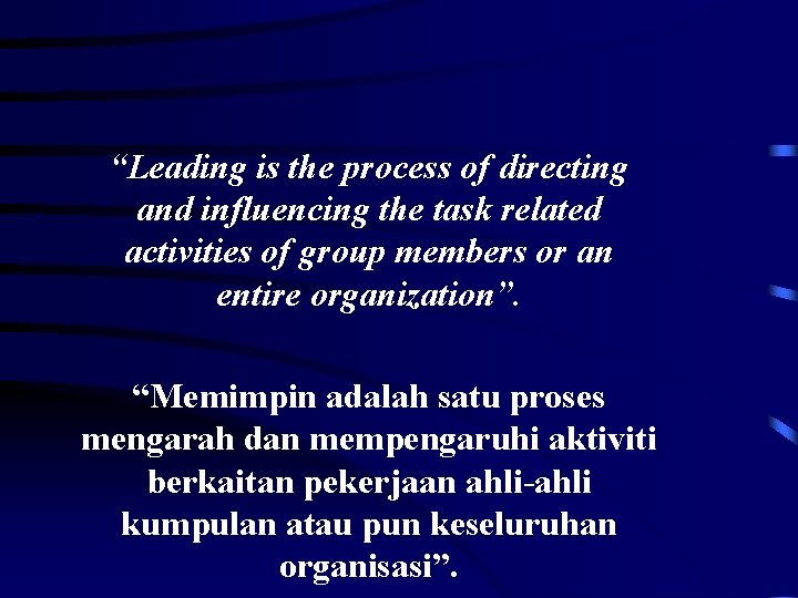 “Leading is the process of directing and influencing the task related activities of group