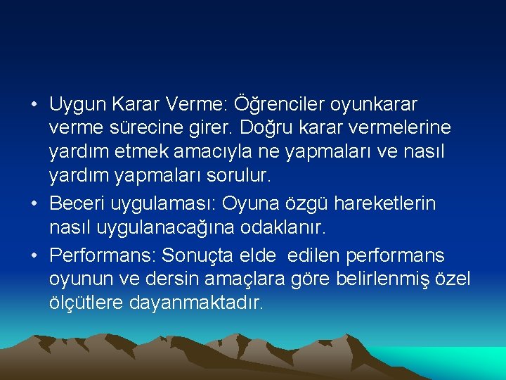 • Uygun Karar Verme: Öğrenciler oyunkarar verme sürecine girer. Doğru karar vermelerine yardım • Uygun Karar Verme: Öğrenciler oyunkarar verme sürecine girer. Doğru karar vermelerine yardım
