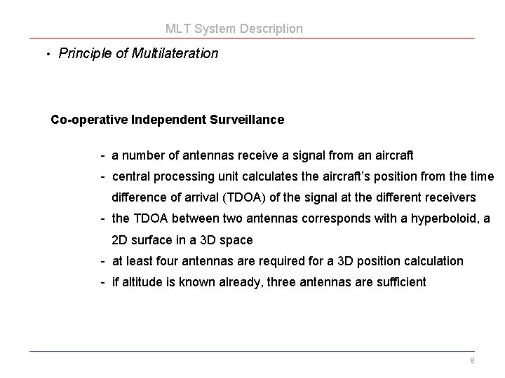MLT System Description • Principle of Multilateration Co-operative Independent Surveillance - a number of