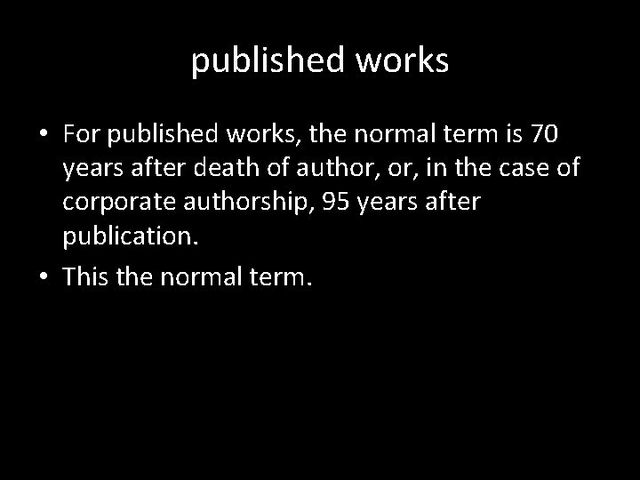 published works • For published works, the normal term is 70 years after death