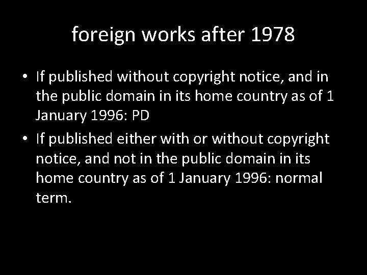 foreign works after 1978 • If published without copyright notice, and in the public