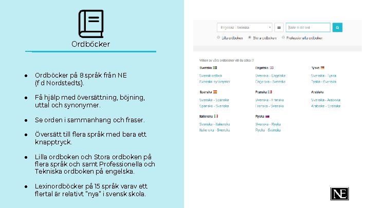 Ordböcker ● Ordböcker på 8 språk från NE (f d Nordstedts). ● Få hjälp