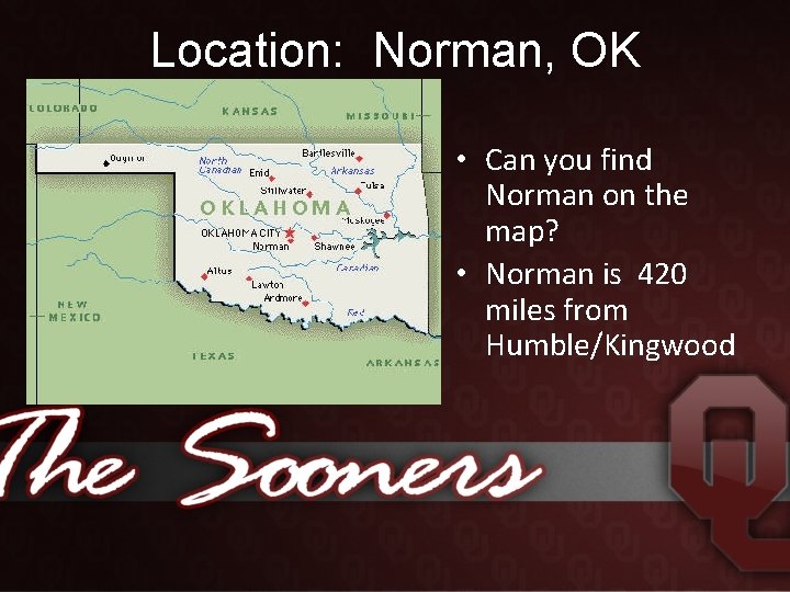 Location: Norman, OK • Can you find Norman on the map? • Norman is