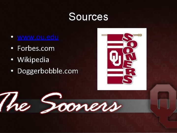 Sources • • www. ou. edu Forbes. com Wikipedia Doggerbobble. com 