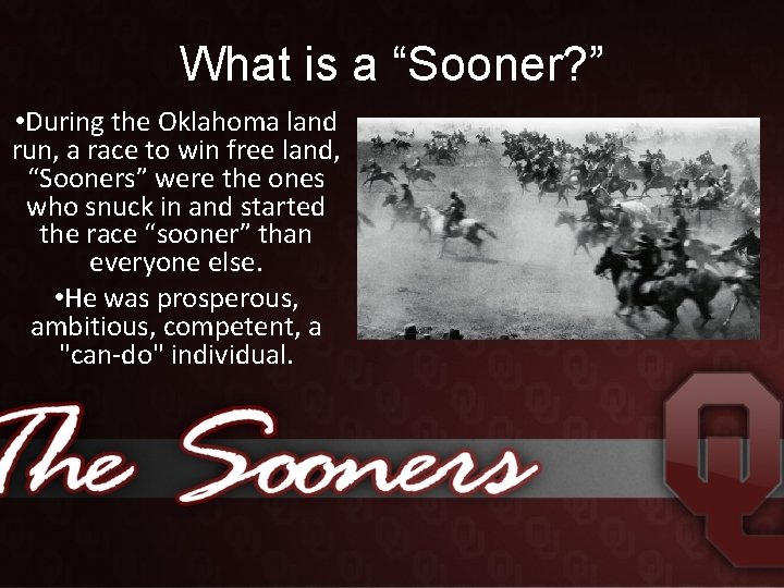 What is a “Sooner? ” • During the Oklahoma land run, a race to