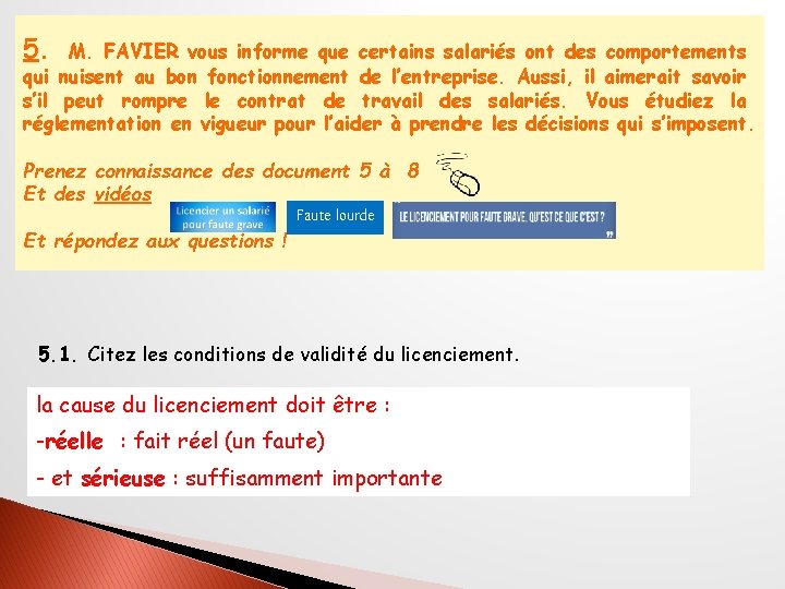 5. M. FAVIER vous informe que certains salariés ont des comportements qui nuisent au