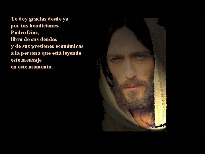 Te doy gracias desde ya por tus bendiciones. Padre Dios, libra de sus deudas