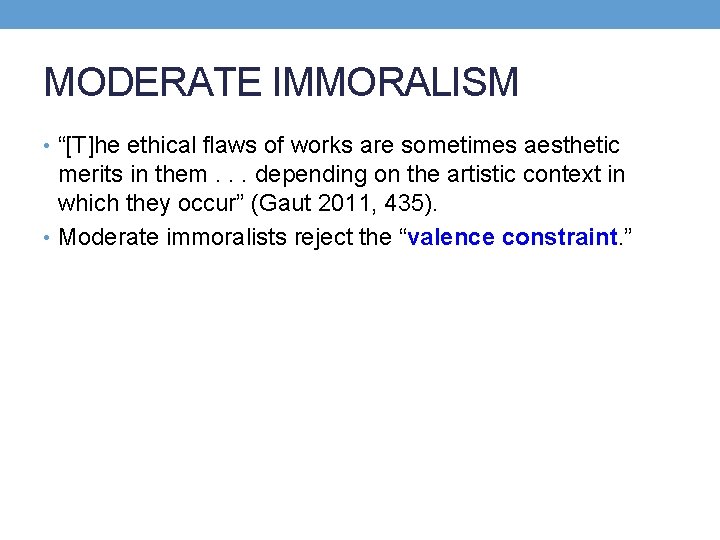 MODERATE IMMORALISM • “[T]he ethical flaws of works are sometimes aesthetic merits in them.