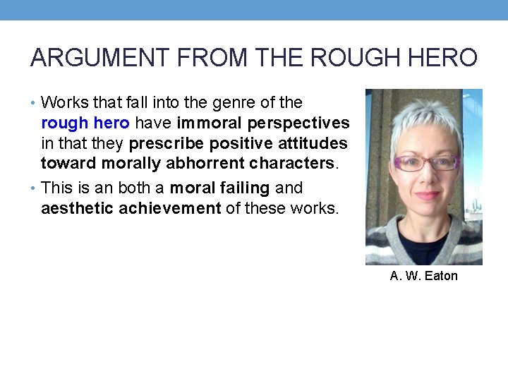ARGUMENT FROM THE ROUGH HERO • Works that fall into the genre of the