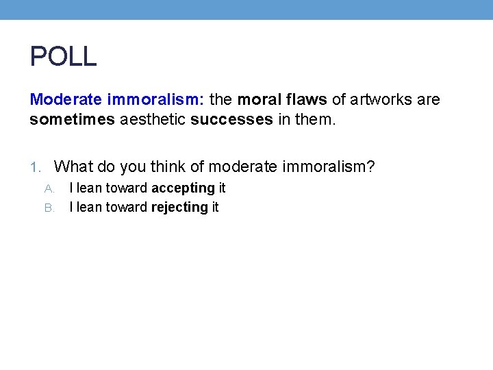 POLL Moderate immoralism: the moral flaws of artworks are sometimes aesthetic successes in them.