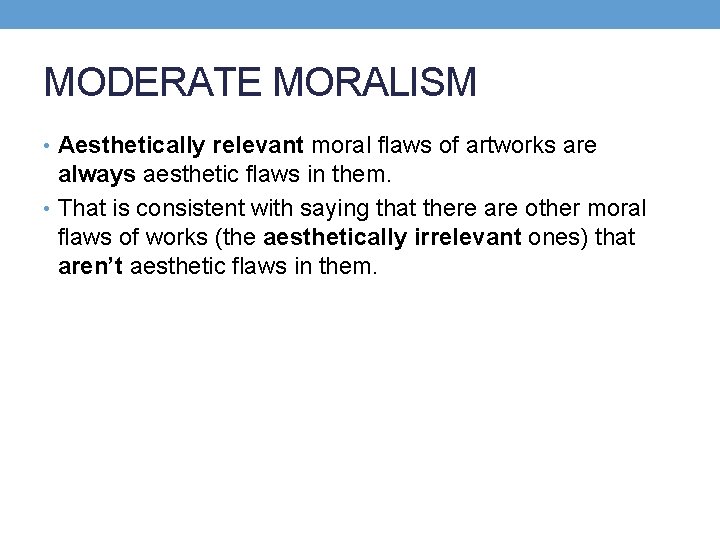 MODERATE MORALISM • Aesthetically relevant moral flaws of artworks are always aesthetic flaws in