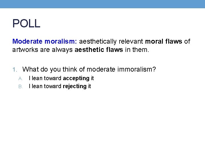 POLL Moderate moralism: aesthetically relevant moral flaws of artworks are always aesthetic flaws in