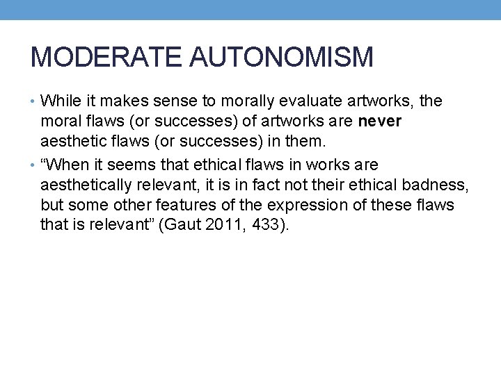 MODERATE AUTONOMISM • While it makes sense to morally evaluate artworks, the moral flaws