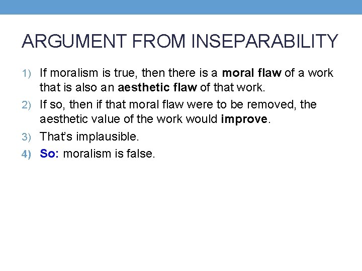 ARGUMENT FROM INSEPARABILITY 1) If moralism is true, then there is a moral flaw