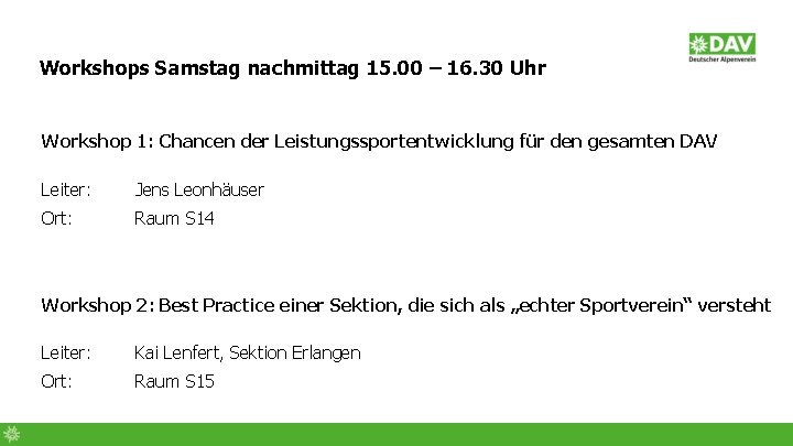 Workshops Samstag nachmittag 15. 00 – 16. 30 Uhr Workshop 1: Chancen der Leistungssportentwicklung