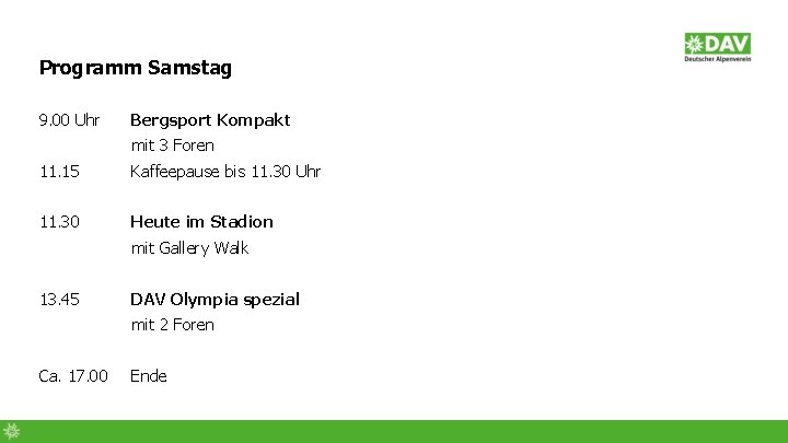 Programm Samstag 9. 00 Uhr Bergsport Kompakt mit 3 Foren 11. 15 Kaffeepause bis