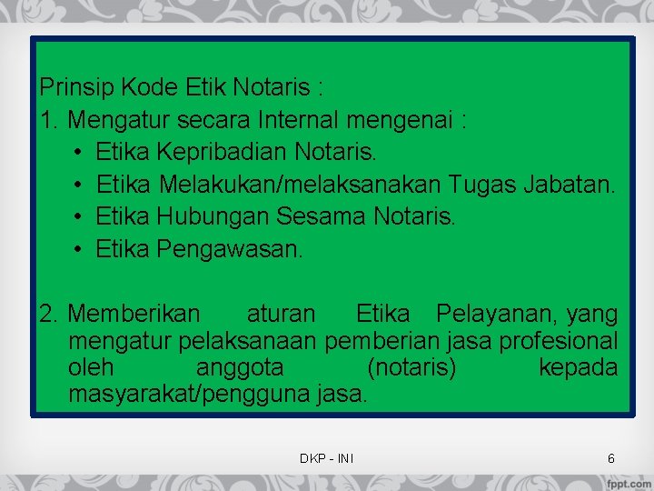Prinsip Kode Etik Notaris : 1. Mengatur secara Internal mengenai : • Etika Kepribadian Prinsip Kode Etik Notaris : 1. Mengatur secara Internal mengenai : • Etika Kepribadian