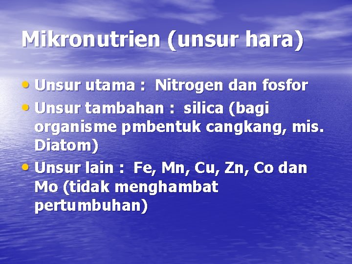 Mikronutrien (unsur hara) • Unsur utama : Nitrogen dan fosfor • Unsur tambahan :