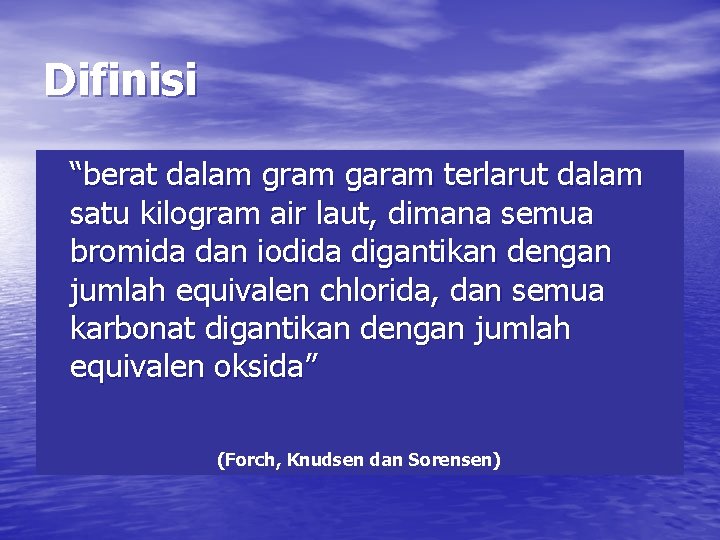 Difinisi “berat dalam gram garam terlarut dalam satu kilogram air laut, dimana semua bromida