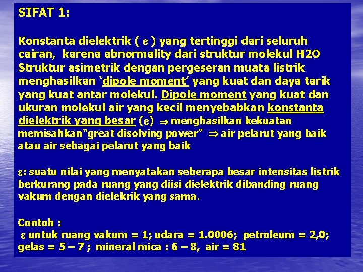 SIFAT 1: Konstanta dielektrik ( ) yang tertinggi dari seluruh cairan, karena abnormality dari
