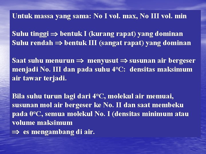 Untuk massa yang sama: No I vol. max, No III vol. min Suhu tinggi