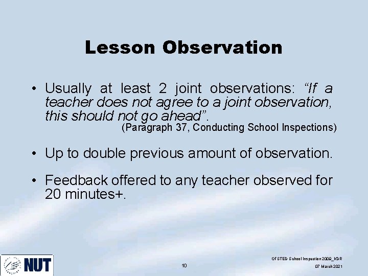 Lesson Observation • Usually at least 2 joint observations: “If a teacher does not