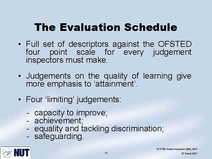 The Evaluation Schedule • Full set of descriptors against the OFSTED four point scale